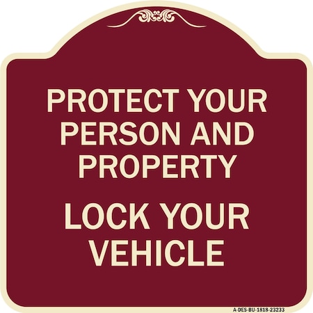 Signmission Protect Your Person and Property Lock Your Vehicle Heavy-Gauge Aluminum Sign, 18" H, BU-1818-23233 A-DES-BU-1818-23233